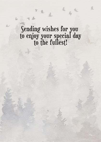 Sending wishes for you to enjoy your special day to the fullest!