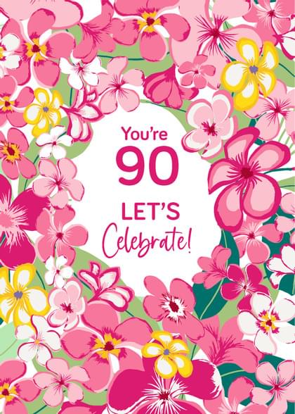 You're 90 LET'S Celebrate!