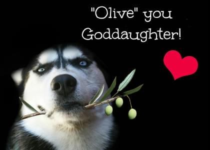 "Olive" you Goddaughter!