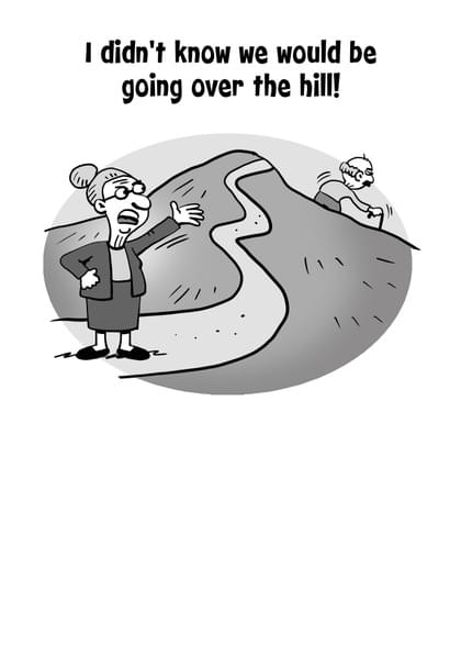 I didn't know we would be going over the hill!