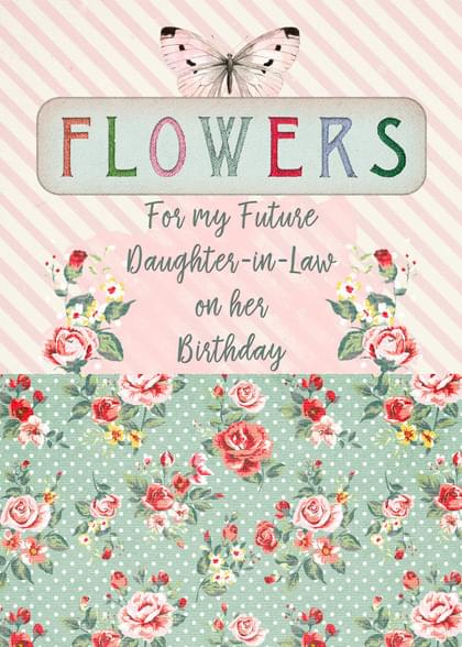FLOWERS For my Future Daughter-in-Law on her Birthday