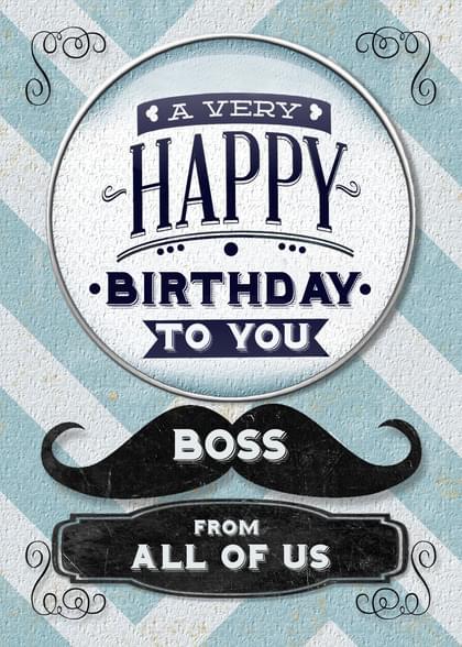 A VERY HAPPY BIRTHDAY TO YOU BOSS FROM ALL OF US