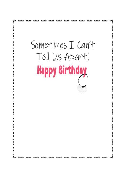 Sometimes I Can't Tell Us Apart! Happy Birthday