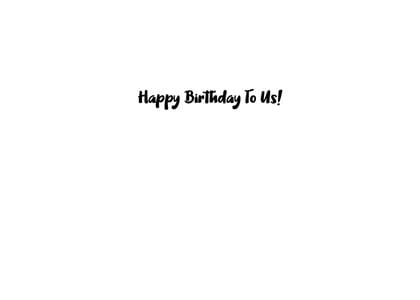 Happy Birthday To Us!