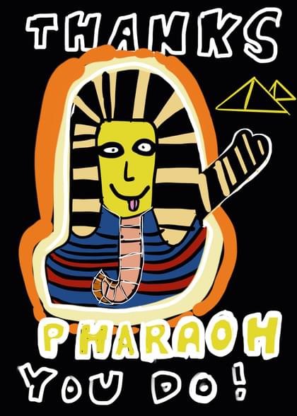 Send this "Pharaohs" Thank You (General) card w/ your own handwriting by mail directly from Signed. No need to leave your house. Do it all online for $7.99!