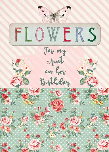 FLOWERS For my Aunt on her Birthday