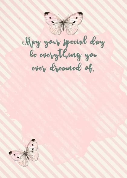 May your special day be everything you ever dreamed of.