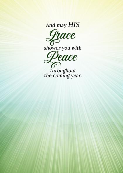 And may HIS Grace shower you with Peace throughout the coming year.