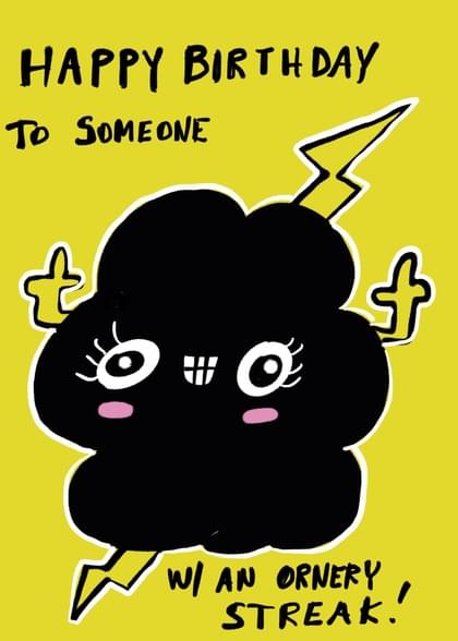 HAPPY BIRTHDAY To SOMEONE W/ AN ORNERY STREAK.