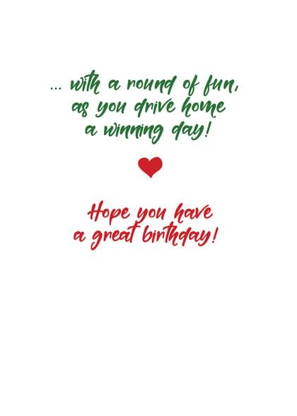 ... with a round of fun, as you drive home a winning day! Hope you have a great birthday!