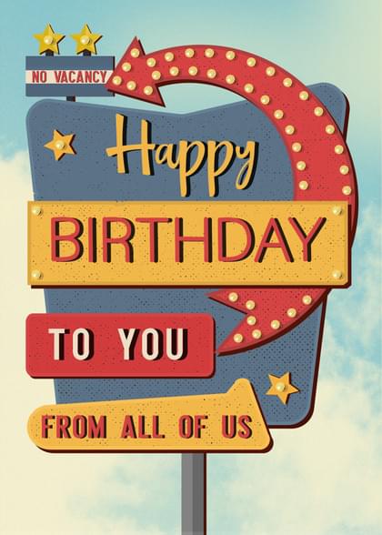 NO VACANCY Happy BIRTHDAY TO YOU FROM ALL OF US