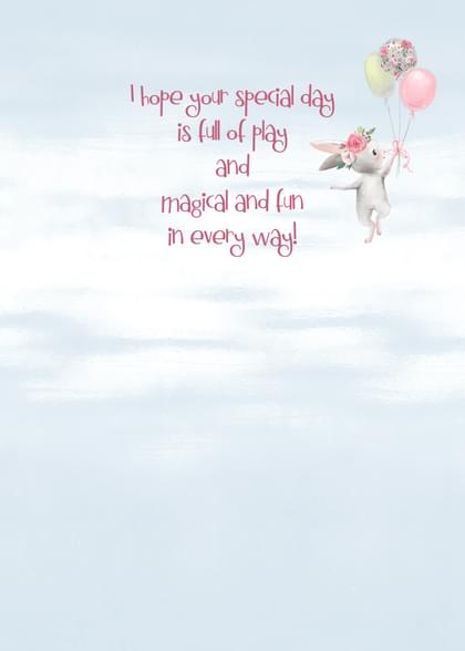 Hope your special day is full of play and magical and fun in every way!