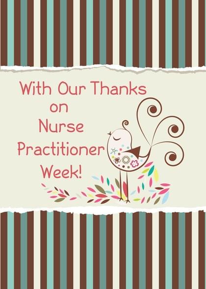 Send this "Birds" Nurse Practitioners Week card w/ your own handwriting by mail directly from Signed. No need to leave your house. Do it all online for $7.99!