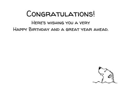 CONGRATULATIONS! HERE'S WISHING YOU A VERY HAPPY BIRTHDAY AND A GREAT YEAR AHEAD.