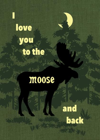 I love you to the moose and back