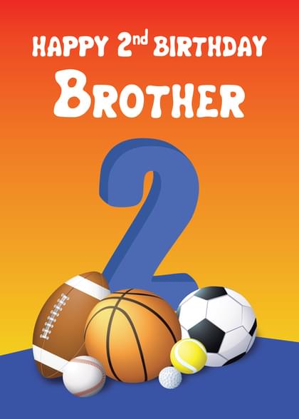 HAPPY 2nd BIRTHDAY BROTHER