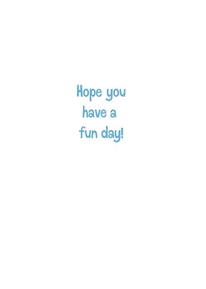 Hope you have a fun day!