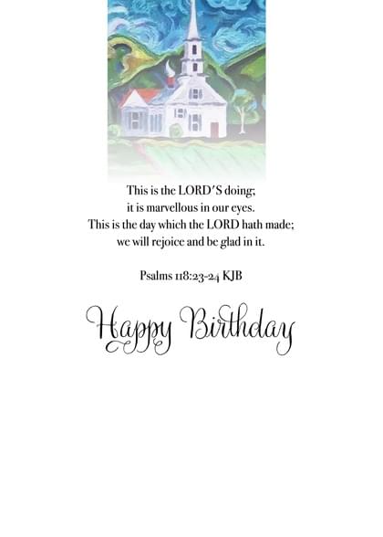 This is the LORD'S doing: it is marvellous in our eyes. This is the day which the LORD hath made: we will rejoice and be glad in it. Psalms 118:23-24 KJB Happy Birthday