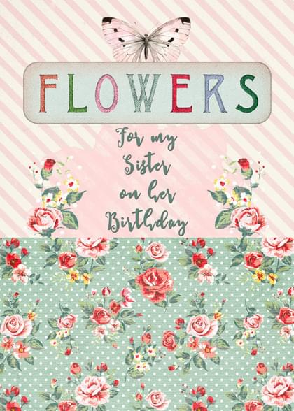 FLOWERS For my Sister On her Birthday