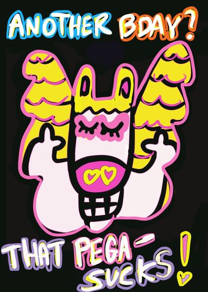 ANOTHER BDAY? THAT PEGA- SUCKS!