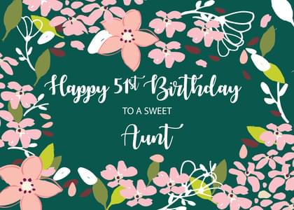 Happy 51st Birthday TO A SWEET Aunt