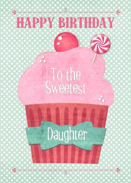 HAPPY BIRTHDAY To the Sweetest Daughter