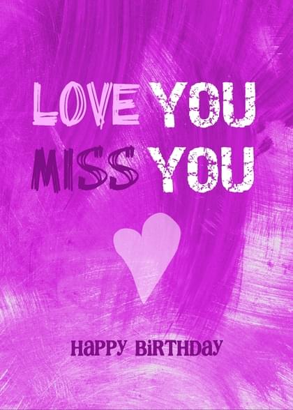 Send this &quot;Missing You Birthday&quot; Birthday card w/ your own handwriting by mail directly from Signed. No need to leave your house. Do it all online for $7.99!