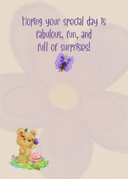 Hoping your special day is fabulous, fun, and full of surprises!
