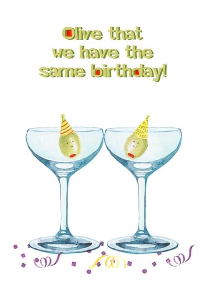 Olive that we have the same birthday!