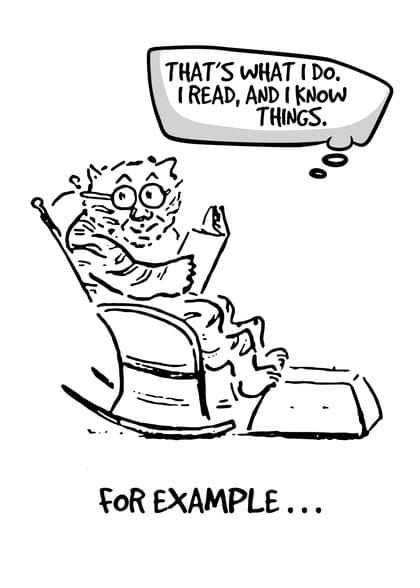 THAT'S WHAT I Do. I READ, AND I KNOW THINGS. FOR EXAMPLE...