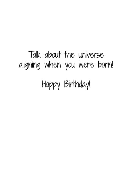 Talk about the universe aligning when you were born! Happy Birthday!
