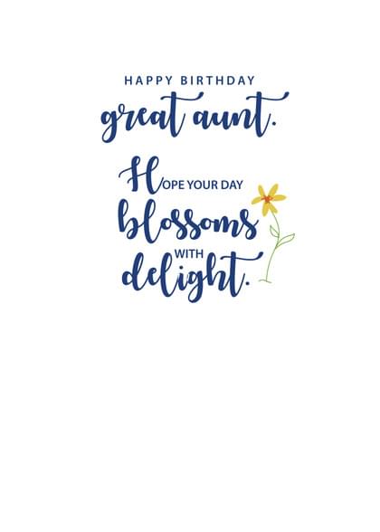 HAPPY BIRTHDAY great aunt. HOPE YOUR DAY blossoms WITH delight