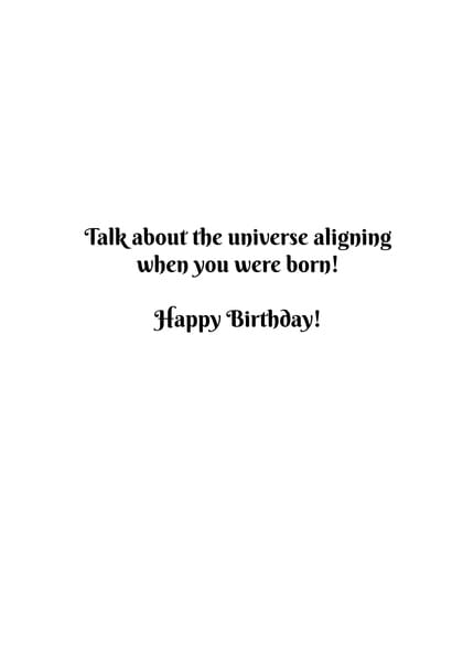 Talk about the universe aligning when you were born! Happy Birthday!