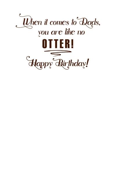 When it comes to Dads, you are like no OTTER! Happy Birthday!