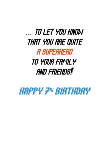 ... TO LET YOU KNOW THAT YOU ARE QUITE A SUPERHERO TO YOUR FAMILY AND FRIENDS! HAPPY 7H BIRTHDAY