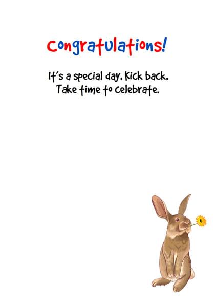 Congratulations! It's a special day. Kick back. Take time to celebrate.