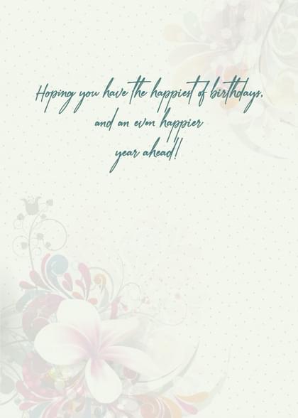 Hoping you have the happiest of birthdays and an even happier year ahead!