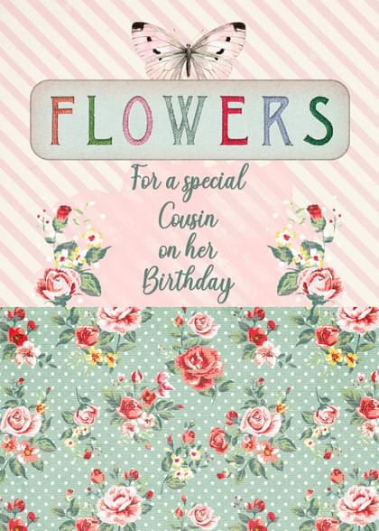 FLOWERS For a special Cousin on her Birthday
