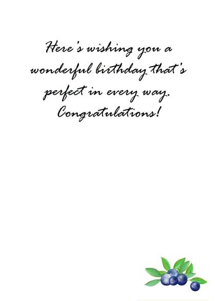 Here's wishing you a wonderful birthday that's perfect in every, way. Congratulations!