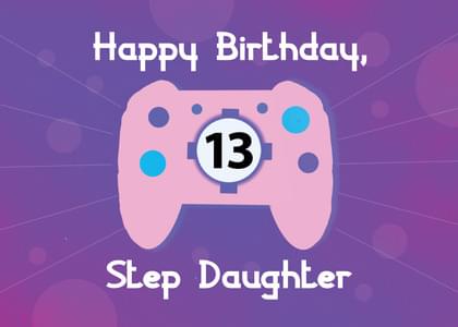 Happy Birthday, 13 Step Daughter