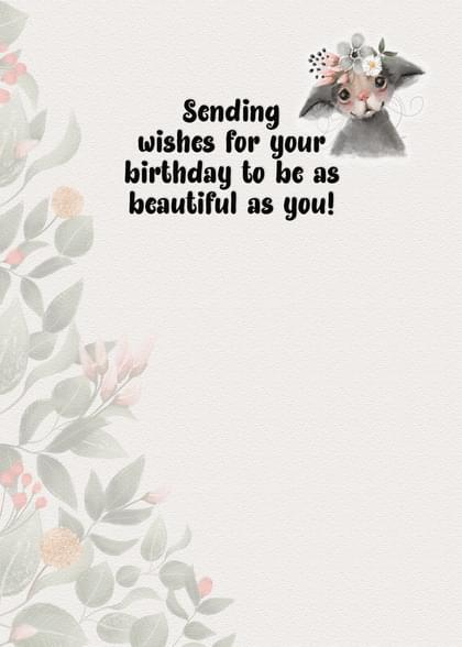 Sending wishes for your birthday to be as beautiful as you!