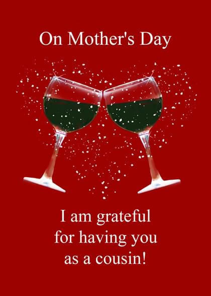 On Mother's Day I am grateful for having you as a cousin!