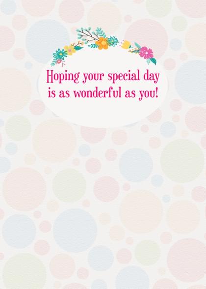 Hoping your special day is as wonderful as you!
