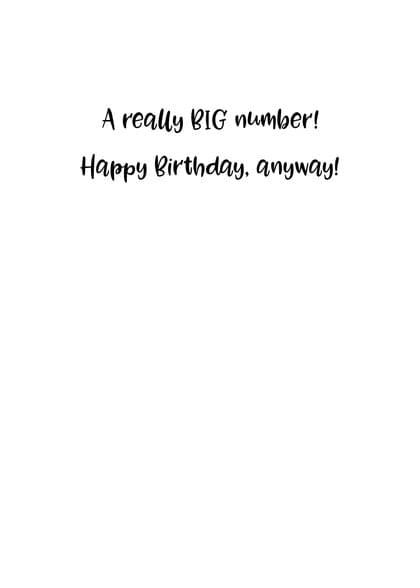 A really BIG number! Happy Birthday, anyway!