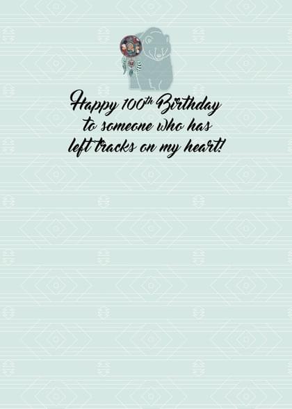 Happy 100 Birthday to someone who has left tracks on my heart! by