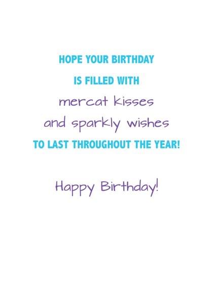 HOPE YOUR BIRTHDAY IS FILLED WITH mercat kisses and sparkly wishes TO LAST THROUGHOUT THE YEAR! Happy Birthday!