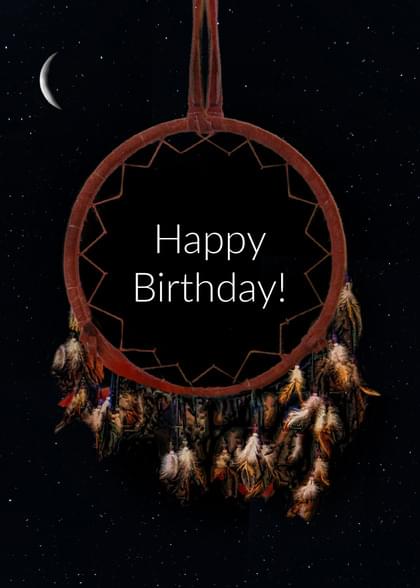 Send this "Dream Catchers" Birthday card w/ your own handwriting by mail directly from Signed. No need to leave your house. Do it all online for $7.99!