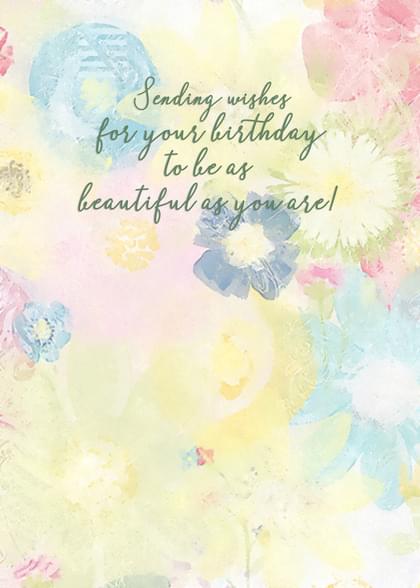 Sending wishes for your birthday to be as beautiful as you are!