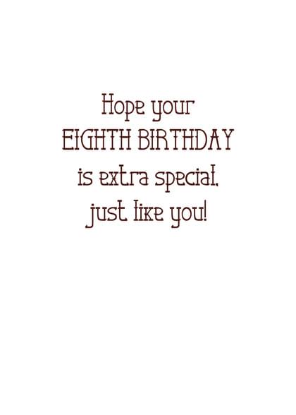 Hope your EIGHTH BIRTHDAY is extra special. just like you!